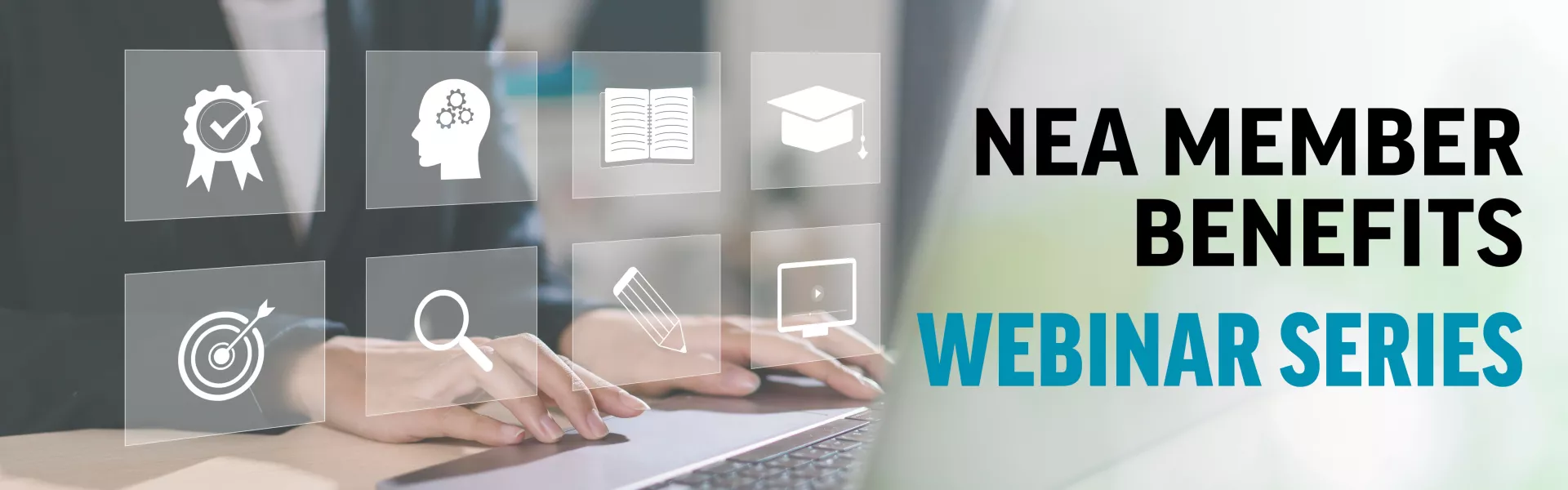 A banner image reads "NEA Member Benefits Webinar Series" and shows a set of hands taking notes.