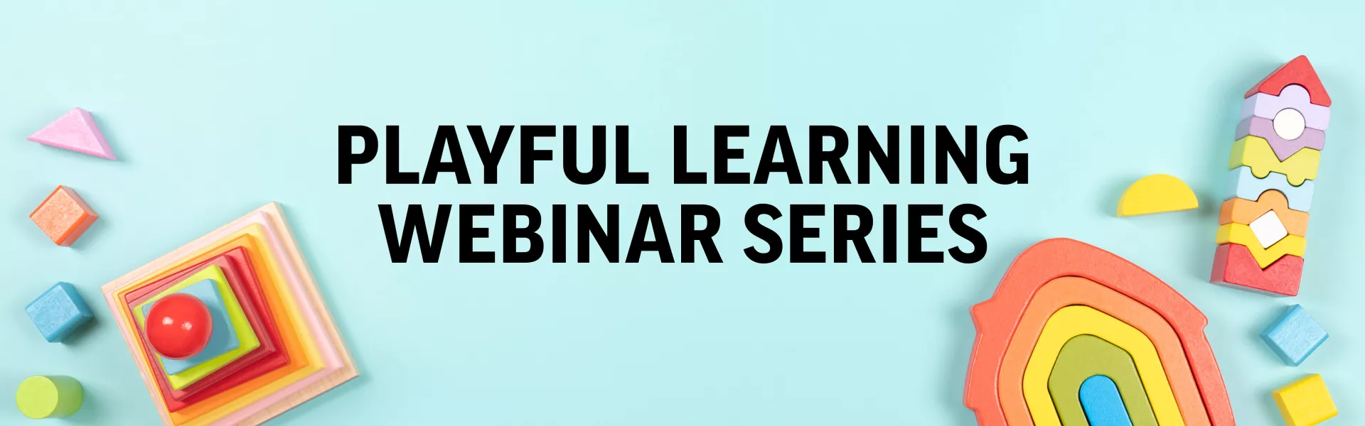 A banner reads "Playful Learning Series." The image contains colorful blocks on a pastel blue background.