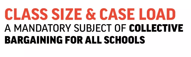text reading "class size & case load: a mandatory subject of collective bargaining for all schools"